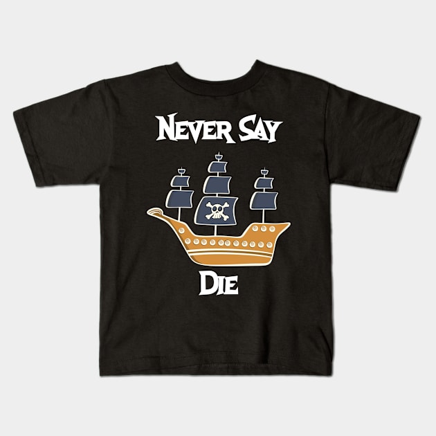 Never Say Die Kids T-Shirt by Brianjstumbaugh